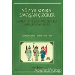 Yüz Yıl Sonra Savaşan Çizgiler - İzzeddin Çalışlar - İş Bankası Kültür Yayınları
