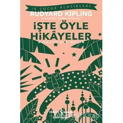 İşte Öyle Hikayeler (Kısaltılmış Metin) - Joseph Rudyard Kipling - İş Bankası Kültür Yayınları