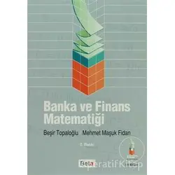 Banka ve Finans Matematiği - Beşir Topaloğlu - Beta Yayınevi