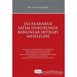 Uluslararası Satım Hukukunda Kanunlar İhtilafı Meseleleri - Yusuf Çalışkan - Beta Yayınevi