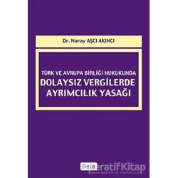 Türk ve Avrupa Birliği Hukukunda Dolaysız Vergilerde Ayrımcılık Yasağı