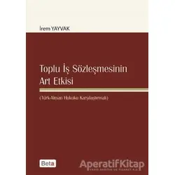 Toplu İş Sözleşmesinin Art Etkisi - İrem Yayvak - Beta Yayınevi