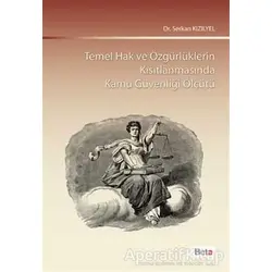 Temel Hak ve Özgürlüklerin Kısıtlanmasında Kamu Güvenliği Ölçütü - Serkan Kızılyel - Beta Yayınevi