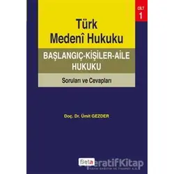 Türk Medeni Hukuku Başlangıç - Ümit Gezder - Beta Yayınevi