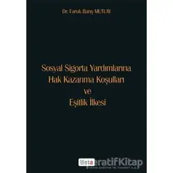 Sosyal Sigorta Yardımlarına Hak Kazanma Koşulları ve Eşitlik İlkesi