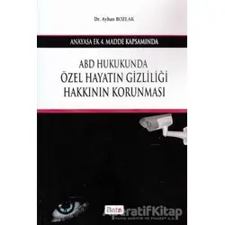 ABD Hukukunda Özel Hayatın Gizliliği Hakkının Korunması - Ayhan Bozlak - Beta Yayınevi