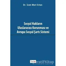 Sosyal Hakların Uluslararası Korunması ve Avrupa Sosyal Şartı Sistemi