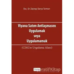 Viyana Satım Antlaşmasını Uygulamak veya Uygulamamak - Zeynep Derya Tarman - Beta Yayınevi