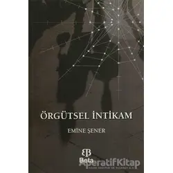 Örgütsel İntikam - Emine Şener - Beta Yayınevi