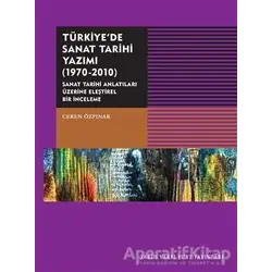 Türkiyede Sanat Tarihi Yazımı (1970-2010) - Ceren Özpınar - Tarih Vakfı Yurt Yayınları