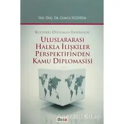 Uluslararası Halkla İlişkiler Perspektifinden Kamu Diplomasisi - Gonca Yıldırım - Beta Yayınevi
