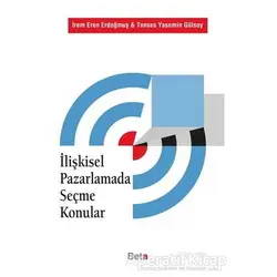 İlişkisel Pazarlamada Seçme Konular - Tanses Yasemin Gülsoy - Beta Yayınevi