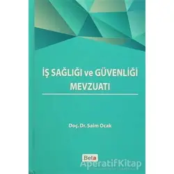 İş Sağlığı ve Güvenliği Mevzuatı - Saim Ocak - Beta Yayınevi