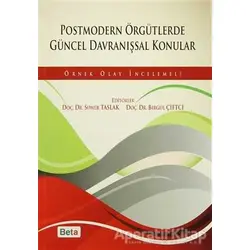 Postmodern Örgütlerde Güncel Davranışsal Konular - Soner Taslak - Beta Yayınevi