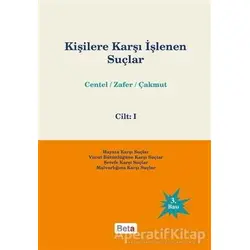 Kişilere Karşı İşlenen Suçlar Cilt 1 - Nur Centel - Beta Yayınevi