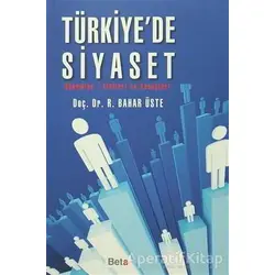 Türkiyede Siyaset - R. Bahar Üste - Beta Yayınevi