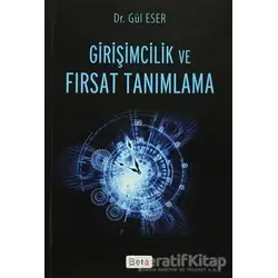 Girişimcilik ve Fırsat Tanımlama - Gül Eser - Beta Yayınevi