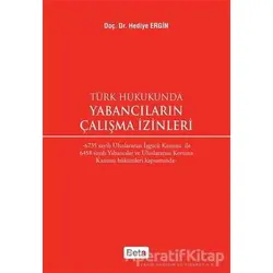 Türk Hukukunda Yabancıların Çalışma İzinleri - Hediye Ergin - Beta Yayınevi
