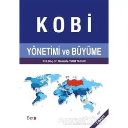 Kobi Yönetimi ve Büyüme - Mustafa Yurttadur - Beta Yayınevi