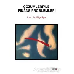 Çözümleriyle Finans Problemleri - Müge İşeri - Beta Yayınevi