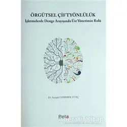 Örgütsel Çiftyönlülük - Ayşegül Özbebek Tunç - Beta Yayınevi