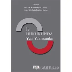 İş Hukukunda Yeni Yaklaşımlar - Seda Ergüneş Emrağ - Beta Yayınevi