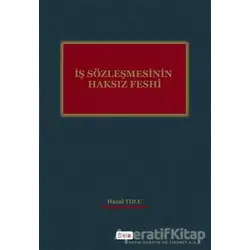 İş Sözleşmesinin Haksız Feshi - Hazal Tozlu - Beta Yayınevi