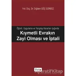 Kıymetli Evrakın Zayi Olması ve İptali - Diğdem Göç Gürbüz - Beta Yayınevi