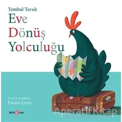 Tombul Tavuk - Eve Dönüş Yolculuğu - Emma Levey - Beta Kids