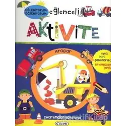 Eğlenceli Aktivite - Araçlar / Eğleniyorum Öğreniyorum - Kolektif - Çiçek Yayıncılık