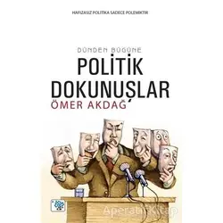 Dünden Bugüne Politik Dokunuşlar - Ömer Akdağ - Nüve Kültür Merkezi