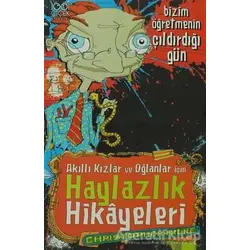 Akıllı Kızlar ve Oğlanlar İçin Haylazlık Hikayeleri - Bizim Öğretmenin Çıldırdığı Gün
