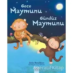 Gece Maymunu Gündüz Maymunu - Julia Donaldson - 1001 Çiçek Kitaplar