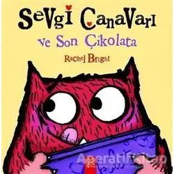 Sevgi Canavarı ve Son Çikolata - Rachel Bright - 1001 Çiçek Kitaplar