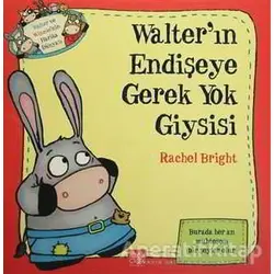Walterın Endişeye Gerek Yok Giysisi - Rachel Bright - 1001 Çiçek Kitaplar