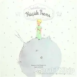 Bebekler İçin Küçük Prens - Antoine de Saint-Exupery - 1001 Çiçek Kitaplar
