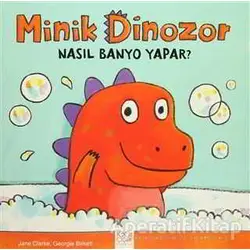 Minik Dinozor Nasıl Banyo Yapar? - Jane Clarke - 1001 Çiçek Kitaplar