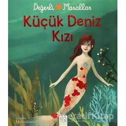 Değerli Masallar - Küçük Deniz Kızı - Valentina Deiana - 1001 Çiçek Kitaplar
