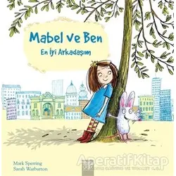 Mabel ve Ben - Mark Sperring - 1001 Çiçek Kitaplar