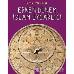 Büyük Uygarlıklar - Erken Dönem İslam Uygarlığı - Tracey Kelly - 1001 Çiçek Kitaplar