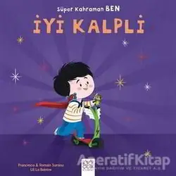 Süper Kahraman Ben - İyi Kalpli - Romain Sardou - 1001 Çiçek Kitaplar
