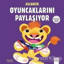 Merhaba Küçük Deha - Aslancık Oyuncaklarını Paylaşıyor - Michael Dahl - 1001 Çiçek Kitaplar