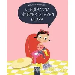 Kendi Başına Giyinmek İsteyen Klara - Nadine Brun-Cosme - 1001 Çiçek Kitaplar