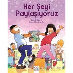 Her Şeyi Paylaşıyoruz - Robert Munsch - 1001 Çiçek Kitaplar