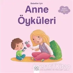Bebekler İçin Anne Öyküleri - Ghislaine Biondi - 1001 Çiçek Kitaplar