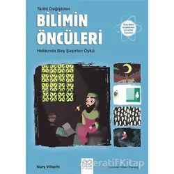 Tarihi Değiştiren Bilimin Öncüleri Hakkında Beş Şaşırtıcı Öykü - Nury Vittachi - 1001 Çiçek Kitaplar