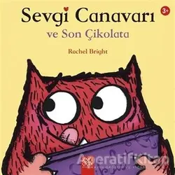 Sevgi Canavarı ve Son Çikolata - Rachel Bright - 1001 Çiçek Kitaplar