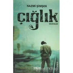 Çığlık - Nazmi Şimşek - Akçağ Yayınları