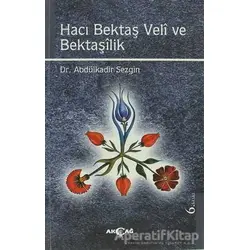 Hacı Bektaş Veli ve Bektaşilik - Abdülkadir Sezgin - Akçağ Yayınları