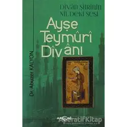Ayşe Teymüri Divanı - Abuzer Kalyon - Akçağ Yayınları